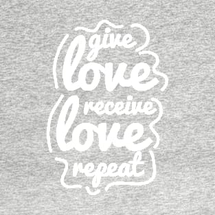 Give Love, Receive Love T-Shirt